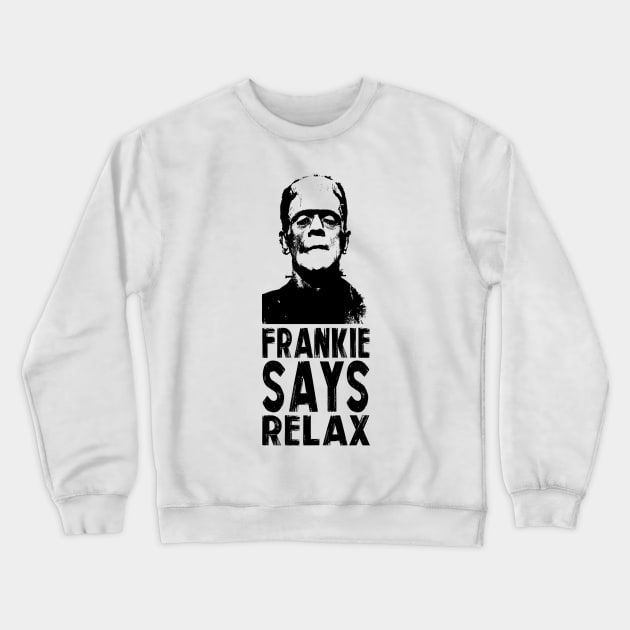 FRANKIE SAYS RELAX Crewneck Sweatshirt by BG305